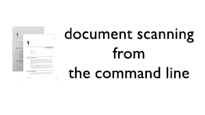 Scanning documents from the command line on Windows, macOS, and Linux